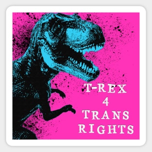 T REX 4 TRANS RIGHTS Sticker